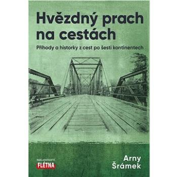 Hvězdný prach na cestách: Příhody a historky z cest po šesti kontinentech (978-80-88068-75-4)