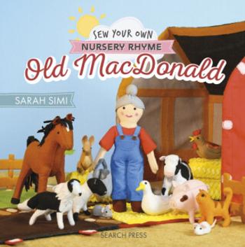 Sew Your Own Nursery Rhyme: Old MacDonald - Little Woolly Vision, Sarah Simi