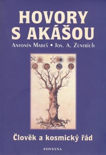 Hovory s Akášou - Člověk a kosmický řád - Josef A. Zentrich, Antonín Mareš