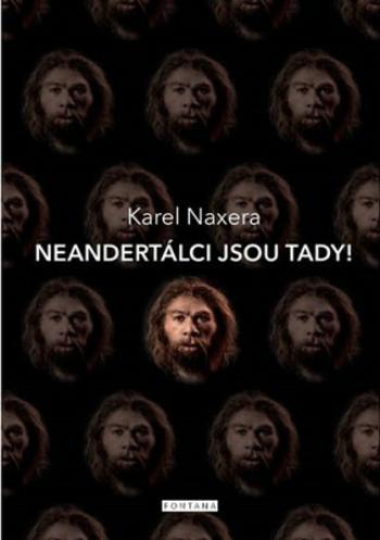 Neandertálci jsou tady! - Karel Naxera