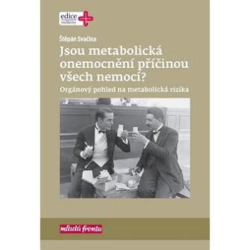 Jsou metabolická onemocnění příčinou všech nemocí?: Orgánový pohled na metabolická rizika (978-80-204-5292-4)