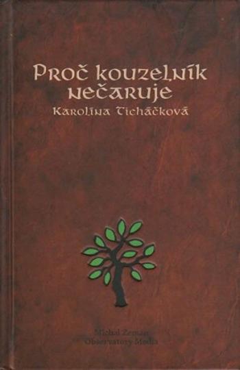 Proč kouzelník nečaruje + CD - Karolína Ticháčková