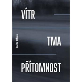 Vítr, tma, přítomnost (978-80-7227-348-5)