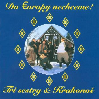 Tři Sestry, DO EVROPY NECHCEM, CD