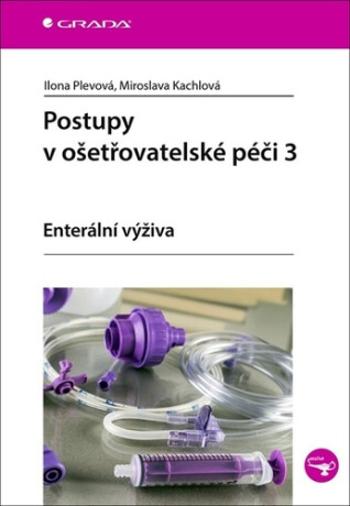 Postupy v ošetřovatelské péči 3 - Ilona Plevová, Miroslava Kachlová