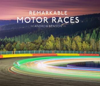 Remarkable Motor Races - Andrew Benson