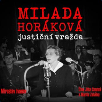 Milada Horáková: justiční vražda - Miroslav Ivanov - audiokniha