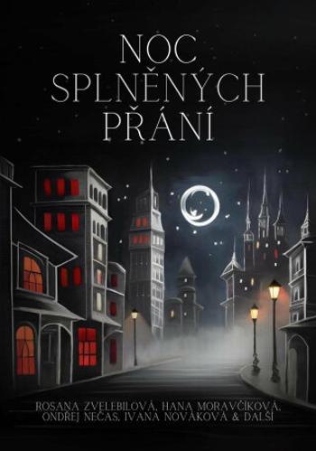 Noc splněných přání - Ivana Nováková, Ondřej S. Nečas, Rosana Zvelebilová, Hana Moravčíková