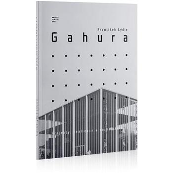 František Lýdie Gahura: Projekty, realizace a sochařské dílo (978-80-908563-3-2)