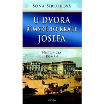 U dvora římského krále Josefa (978-80-243-9423-7)