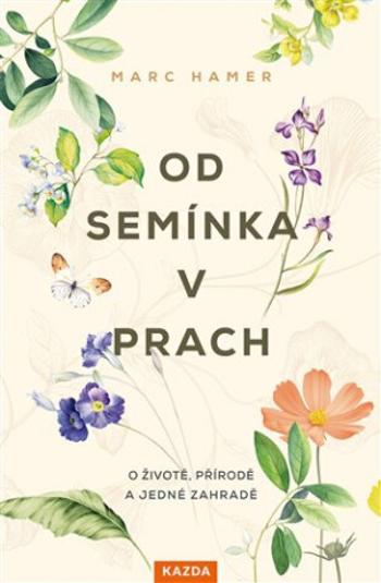 Od semínka v prach - Marc Hamer