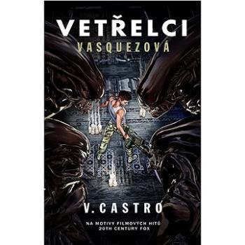 Vetřelci : Vasquezová (978-80-269-2059-5)