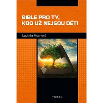 Bible pro ty, kdo už nejsou děti (978-80-7553-555-9)