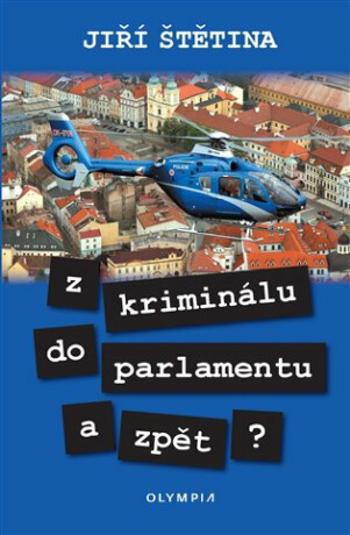 Z kriminálu do parlamentu a zpět? - Jiří Štětina