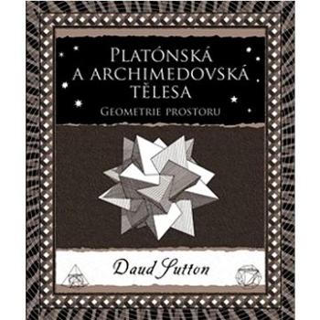 Platónská a archimedovská tělesa: Geometrie prostoru (978-80-7675-127-9)