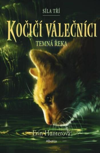 Kočičí válečníci - Síla tří 2: Temná řeka - Erin Hunterová, Owen Richardson