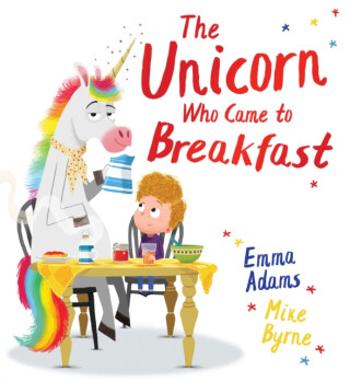 The Unicorn Who Came to Breakfast (PB) - Emma Adams