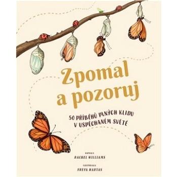 Zpomal a pozoruj: 50 příběhů plných klidu v uspěchaném světě (978-80-256-2822-5)