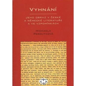 Vyhnání: Jeho obraz v české a německé literatuře a ve vzpomínkách (978-80-7277-345-9)