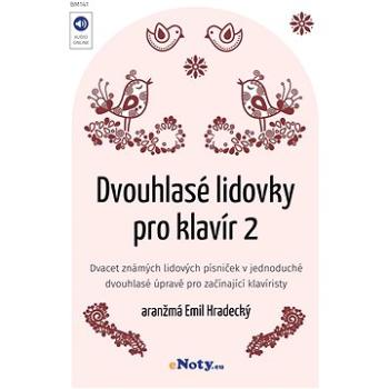 Dvouhlasé lidovky pro klavír 2 (arr. Emil Hradecký) / známé lidové písničky v jednoduché dvouhlasé ú (BM141)