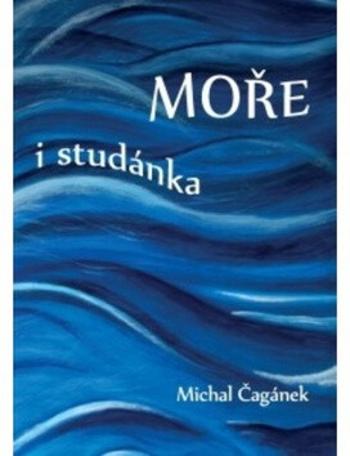 Moře i studánka - Michal Čagánek