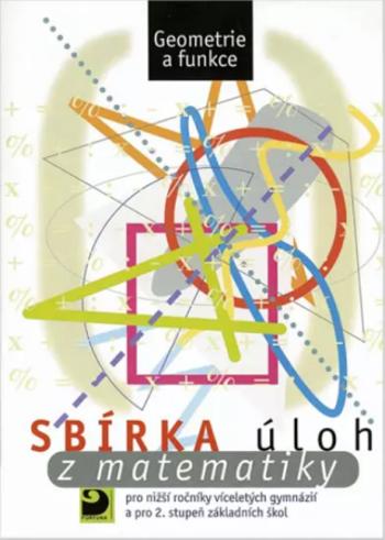 Sbírka úloh z matematiky pro 2. stupeň ZŠ - Geometrie a funkce - Martin Dytrych, Irena Dobiasová