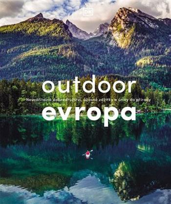 Outdoor Evropa. Úžasná dobrodružství a velkolepé útěky do přírody