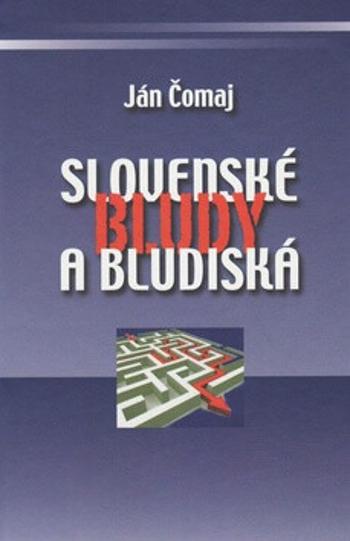 Slovenské bludy a bludiská - Ján Čomaj