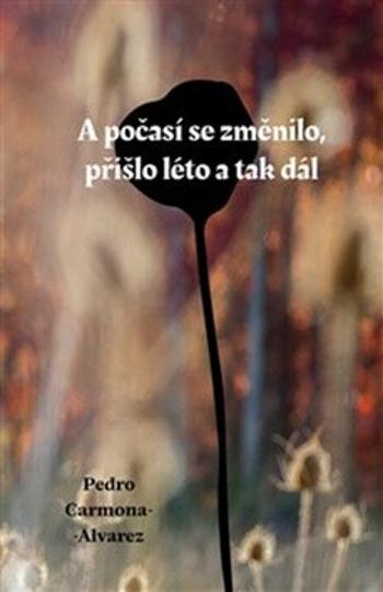 A počasí se změnilo, přišlo léto a tak dál - Pedro Carmona-Alvarez