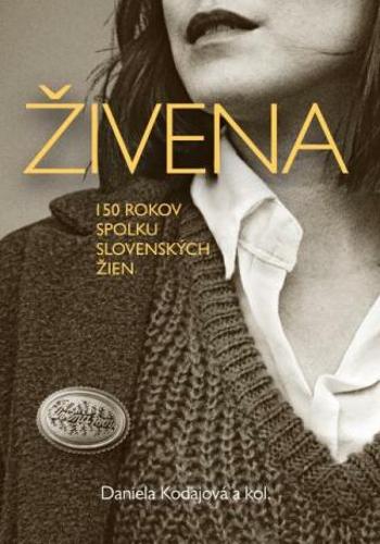 Živena. 150 rokov spolku slovenských žien - Daniela Kodajová