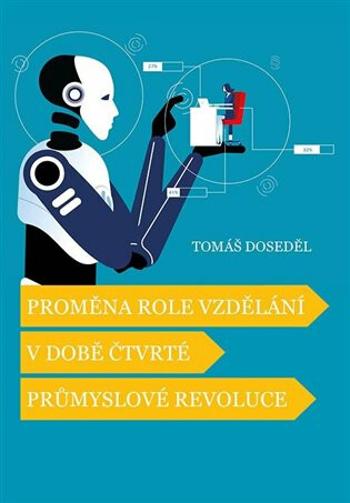 Proměna role vzdělání v době čtvrté průmyslové revoluce - Tomáš Doseděl