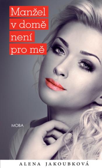 Manžel v domě není pro mě - Alena Jakoubková - e-kniha