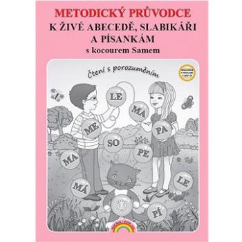 Metodický průvodce k Živé abecedě, Slabikáři a Písankám: s kocourem Samem (978-80-87591-51-2)