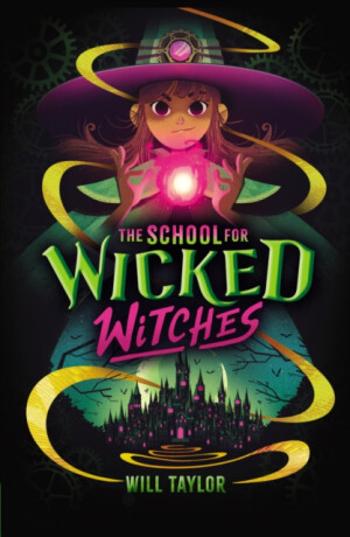 The School for Wicked Witches - Will Taylor