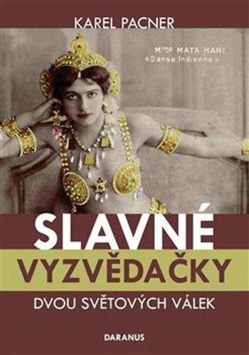 Slavné vyzvědačky dvou světových válek - Karel Pacner