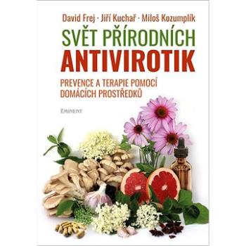 Svět přírodních antivirotik: Prevence a terapie pomocí domácích prostředků (978-80-7281-557-9)