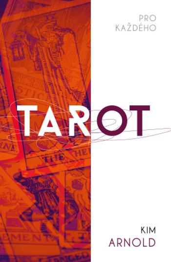 Tarot pro každého - Arnold Kim, Zuzana Dyková