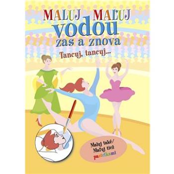 Maluj vodou zas a znova Tancuj, Tancuj... (978-80-7451-878-2)