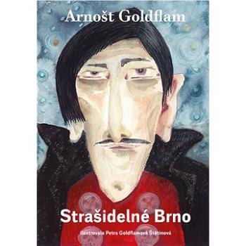 Arnošt Goldflam: Strašidelné Brno (978-80-264-3755-0)