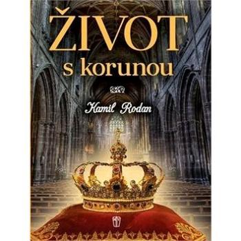 Život s korunou (978-80-206-1768-2)