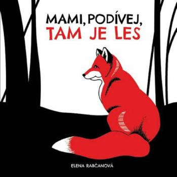 Mami, podívej, tam je les! - Elena Rabčanová