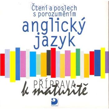 Anglický jazyk Příprava k maturitě: Čtení a poslech s porozuměním (40-315-0506-X)