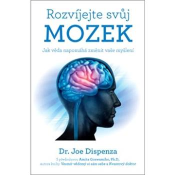 Rozvíjejte svůj mozek: Jak věda napomáhá změnit vaše myšlení (978-80-7554-295-3)