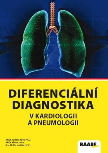 Diferenciální diagnostika v kardiologii a pneumologii 2 - Jan Kábrt jr., Václava Bártů, Marek Janka