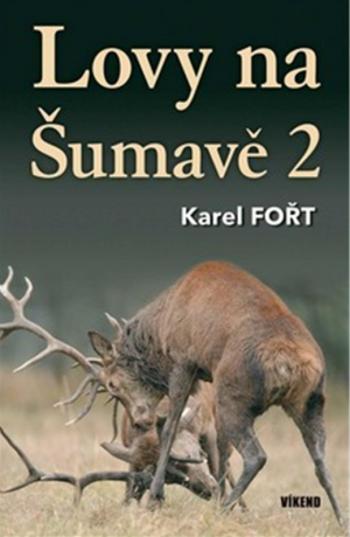 Lovy na Šumavě 2 - Karel Fořt