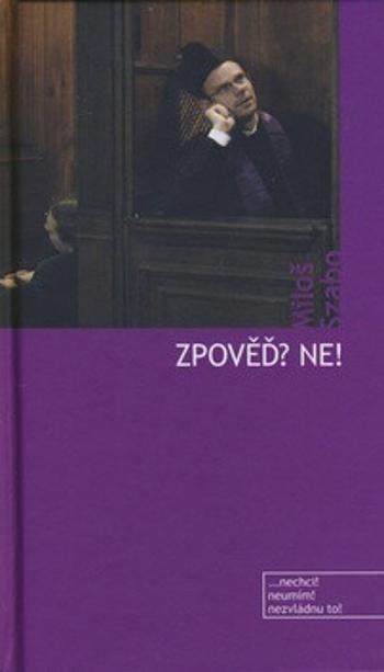 Zpověď? Ne! - Miloš Szabo