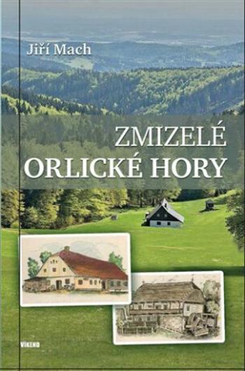 Zmizelé Orlické hory - Jiří Mach