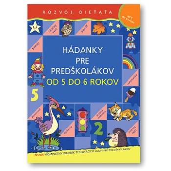 Hádanky pre predškolákov od 5 do 6 rokov: Rozvoj dieťaťa (978-80-89246-49-6)