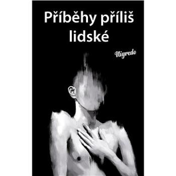 Příběhy příliš lidské (978-80-7666-080-9)