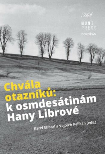 Chvála otazníků - K osmdesátinám Hany Librové - Karel Stibral, Pavel Nováček, Lubor Kysučan, Dušan Lužný, Bedřich Moldan, Vojtěch Pelikán, Eva Fraňkov